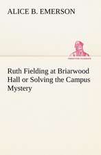 Ruth Fielding at Briarwood Hall or Solving the Campus Mystery