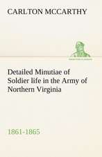 Detailed Minutiae of Soldier Life in the Army of Northern Virginia, 1861-1865: Poems