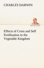 Effects of Cross and Self Fertilisation in the Vegetable Kingdom