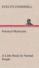 Practical Mysticism a Little Book for Normal People: A Hand-Book for the Use of the W.C.T. Unions in Canada