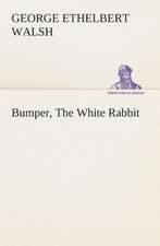 Bumper, the White Rabbit: The Cathedral Church of Carlisle a Description of Its Fabric and a Brief History of the Episcopal See