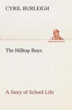 The Hilltop Boys a Story of School Life: Or, the Struggle for the Silver Cup