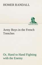 Army Boys in the French Trenches Or, Hand to Hand Fighting with the Enemy