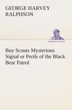 Boy Scouts Mysterious Signal or Perils of the Black Bear Patrol