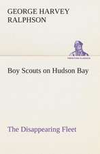 Boy Scouts on Hudson Bay the Disappearing Fleet: The Abbey Church of Tewkesbury with Some Account of the Priory Church of Deerhurst Gloucestershire