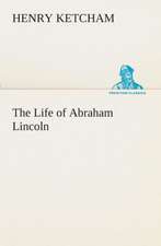 The Life of Abraham Lincoln