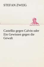 Castellio Gegen Calvin Oder Ein Gewissen Gegen Die Gewalt: Gesamtwerk