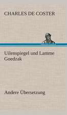 Uilenspiegel Und Lamme Goedzak (Andere Ubersetzung): Gesamtwerk