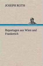 Reportagen Aus Wien Und Frankreich: Gesamtwerk