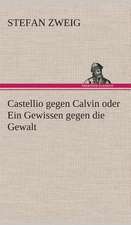 Castellio Gegen Calvin Oder Ein Gewissen Gegen Die Gewalt: Gesamtwerk