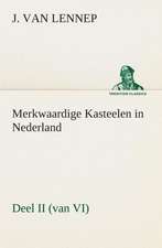 Merkwaardige Kasteelen in Nederland, Deel II (Van VI): CD. Busken Huet's Beschouwing Over Erasmus