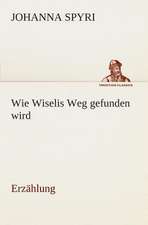 Wie Wiselis Weg Gefunden Wird Erzahlung: Der Tragodie Zweiter Teil