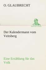 Der Kalendermann Vom Veitsberg Eine Erzahlung Fur Das Volk: Der Tragodie Zweiter Teil