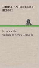 Schnock Ein Niederlandisches Gemalde: Der Tragodie Zweiter Teil