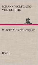 Wilhelm Meisters Lehrjahre - Band 8