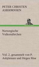 Norwegische Volksmahrchen Vol. 2 Gesammelt Von P. Asbjornsen Und Jorgen Moe: Der Tragodie Zweiter Teil