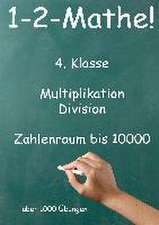 1-2-Mathe! - 4. Klasse - Multiplikation, Division, Zahlenraum bis 10000