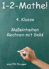 1-2-Mathe! - 4. Klasse - Maßeinheiten, Rechnen mit Geld