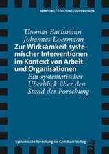 Zur Wirksamkeit systemischer Interventionen im Kontext von Arbeit und Organisationen