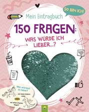 So bin ich! Mein Eintragbuch. 150 Fragen: Was würde ich lieber ...? Ab 8