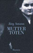 Amann, J: Mutter töten