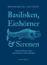 Basilisken, Einhörner und Sirenen