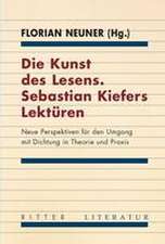 Die Kunst des Lesens. Sebastian Kiefers Lektüren