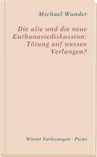 Die alte und die neue Euthanasiediskussion: Tötung auf wessen Verlangen?