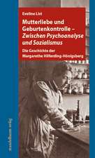 Mutterliebe und Geburtenkontrolle - Zwischen Psychoanalyse und Sozialismus