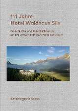 111 Jahre Hotel Waldhaus Sils