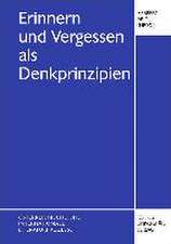 Erinnern und Vergessen als Denkprinzipien