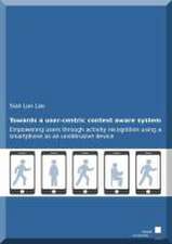 Towards a user-centric context aware system: empowering users through activity recognition using a smartphone as an unobtrusive device