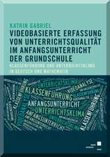 Videobasierte Erfassung von Unterrichtsqualität im Anfangsunterricht der Grundschule