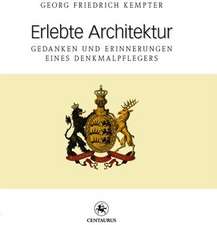 Erlebte Architektur: Gedanken und Erinnerungen eines Denkmalpflegers