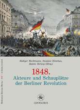 1848. Akteure und Schauplätze der Berliner Revolution