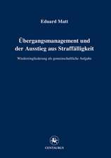 Übergangsmanagement und der Ausstieg aus Straffälligkeit