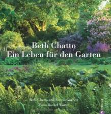 Chatto, B: Ein Leben für den Garten