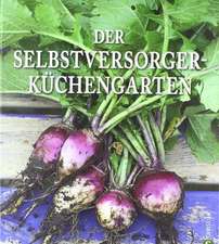 Der Selbstversorger-Küchengarten