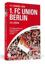 111 Gründe, den 1. FC Union Berlin zu lieben