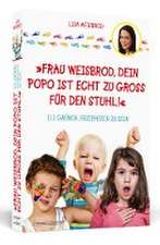 Frau Weisbrod, dein Popo ist echt zu groß für den Stuhl!