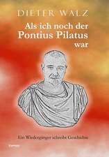 Als ich noch der Pontius Pilatus war