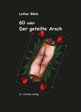 60 oder Der geteilte Arsch