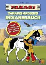 Yakari. Yakaris großes Indianerbuch