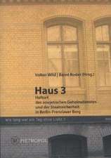 Haus 3. Haftort des sowjetischen Geheimdienstes und der Staatssicherheit in Berlin-Prenzlauer Berg