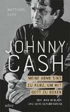 Johnny Cash: Meine Arme sind zu kurz, um mit Gott zu boxen