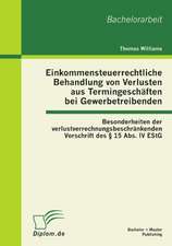 Einkommensteuerrechtliche Behandlung Von Verlusten Aus Termingesch Ften Bei Gewerbetreibenden: Besonderheiten Der Verlustverrechnungsbeschr Nkenden Vo