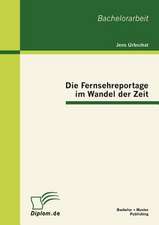 Die Fernsehreportage Im Wandel Der Zeit: Rechtlich Zul Ssiges Instrument Zur Aufl Sung Des Principal-Agent-Konflikts in Der Aktiengesellschaft