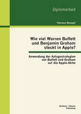 Wie Viel Warren Buffett Und Benjamin Graham Steckt in Apple? Anwendung Der Anlagestrategien Von Buffett Und Graham Auf Die Apple-Aktie: Eine Arbeit Am Beispiel Des Hauptprogramms Des Zweiten Deutschen Fernsehens