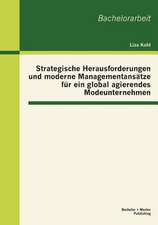 Strategische Herausforderungen Und Moderne Managementans Tze Fur Ein Global Agierendes Modeunternehmen: Neue Anforderungen an Die Kreditinstitute