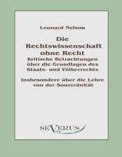 Die Rechtswissenschaft Ohne Recht: Kritische Betrachtungen Uber Die Grundlagen Des Staats- Und Volkerrechts